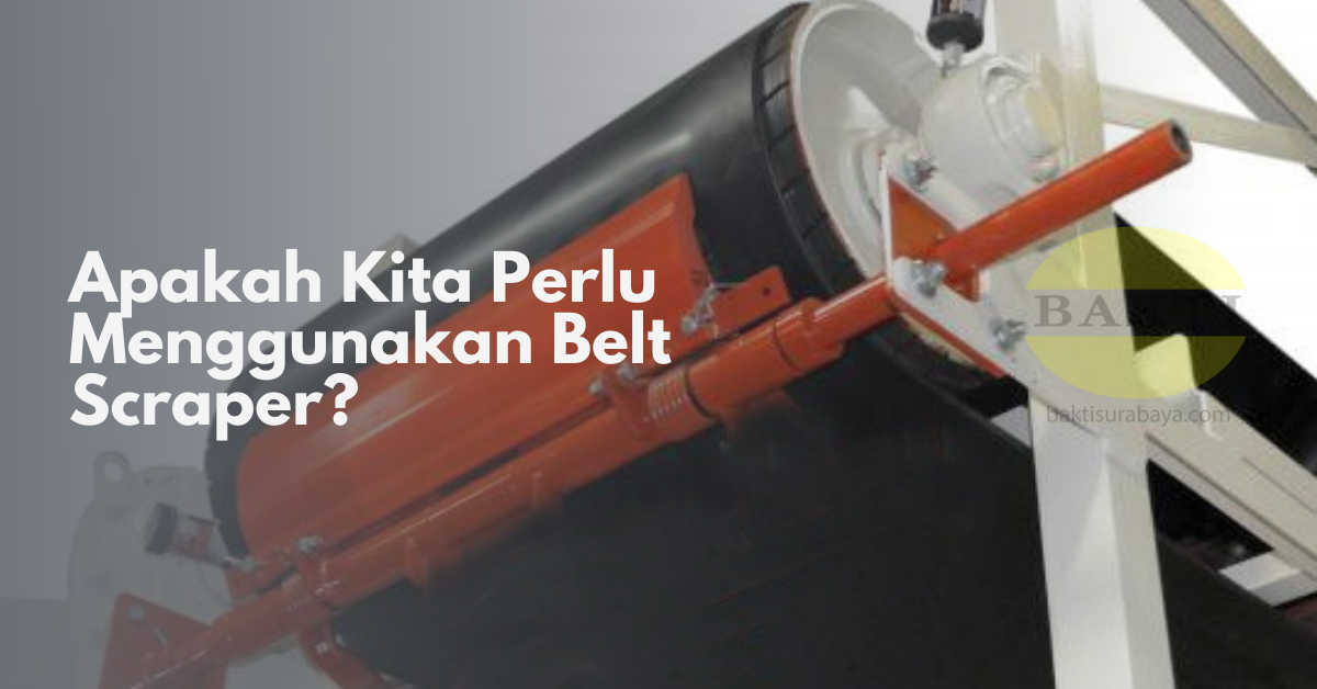 Apakah Kita Perlu Menggunakan Belt Scraper