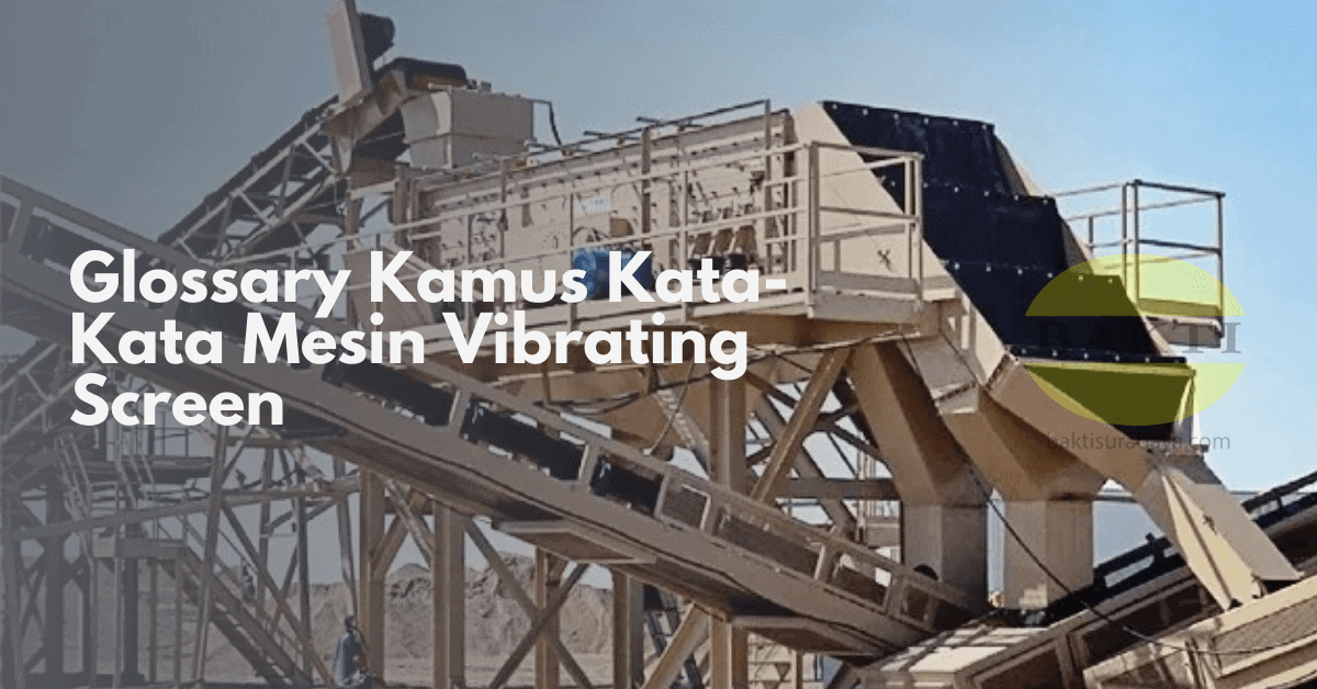 Glossary Kamus Kata Kata Mesin Vibrating Screen