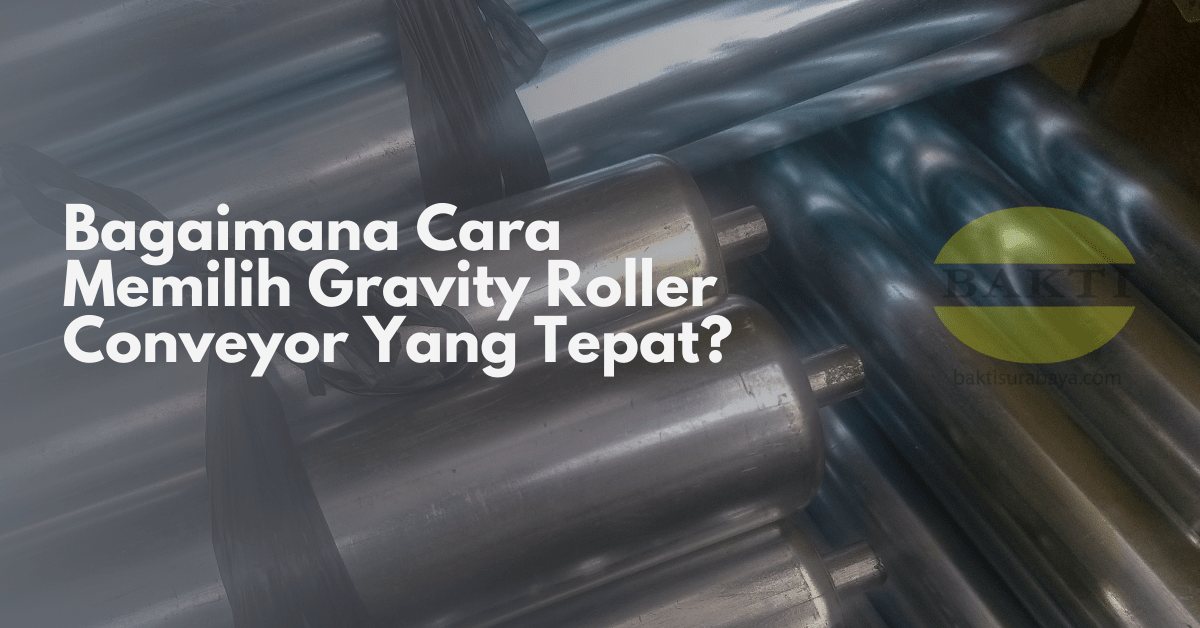 Bagaimana Cara Memilih Gravity Roller Conveyor Yang Tepat