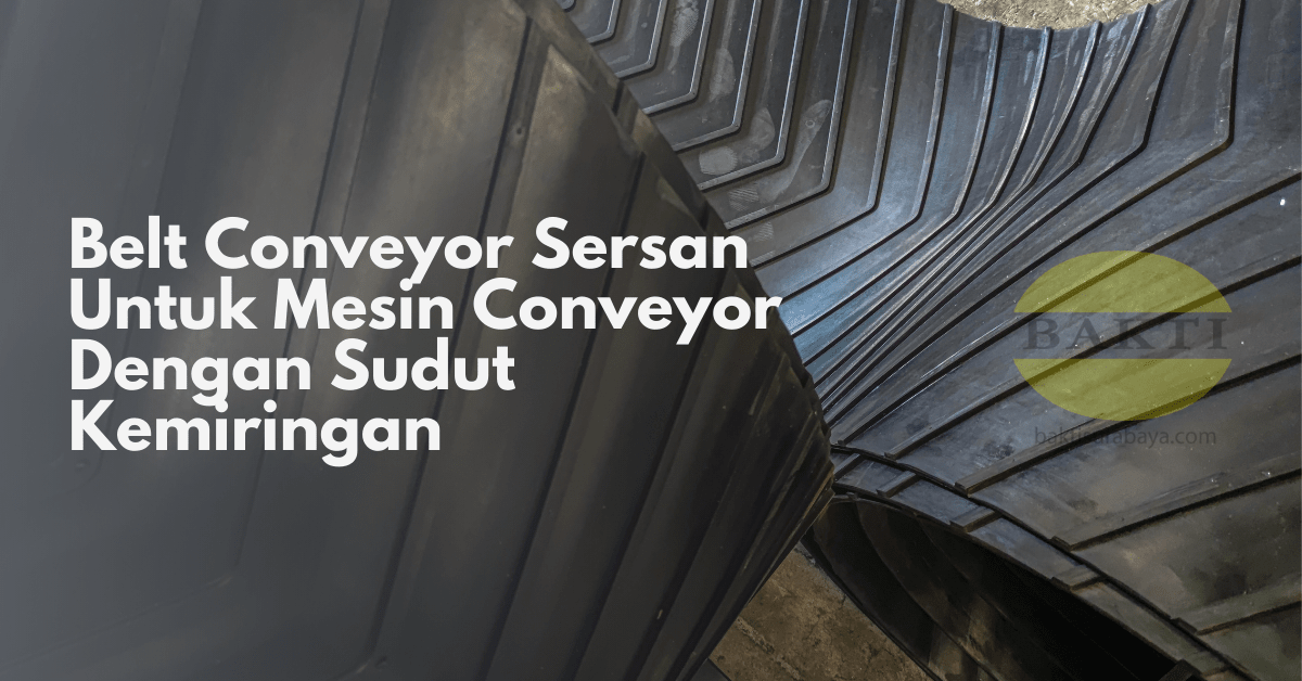 Belt Conveyor Sersan Untuk Mesin Conveyor Dengan Sudut Kemiringan