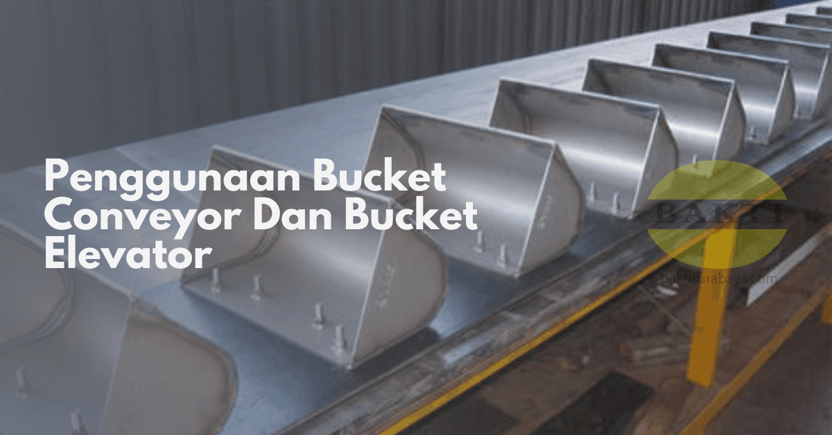 Penggunaan Bucket Conveyor Dan Bucket Elevator