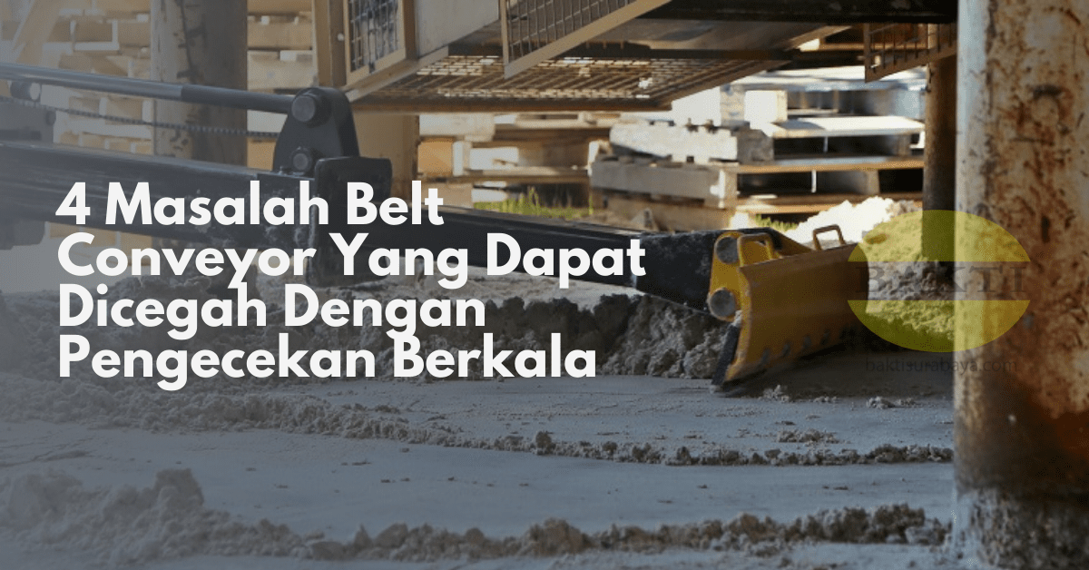 4 Masalah Conveyor Yang Dapat Dicegah Dengan Pengecekan Berkala COVER