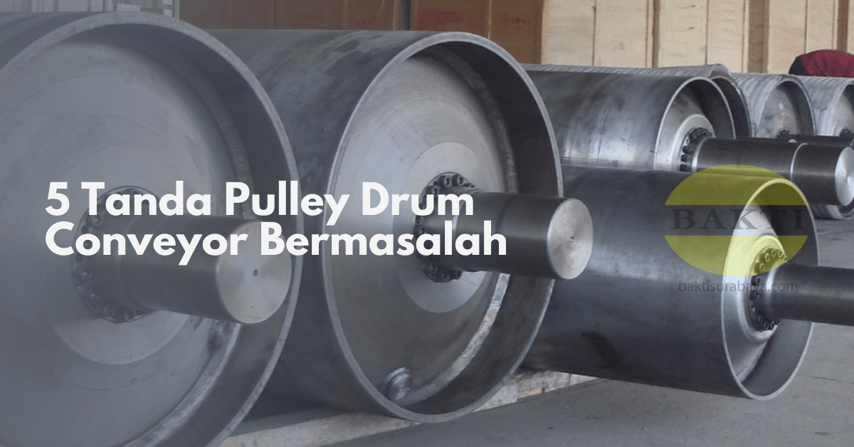 5 Tanda Pulley Drum Conveyor BermasalahCover