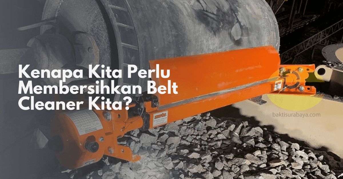 Kenapa Kita Perlu Membersihkan Belt Cleaner Kita
