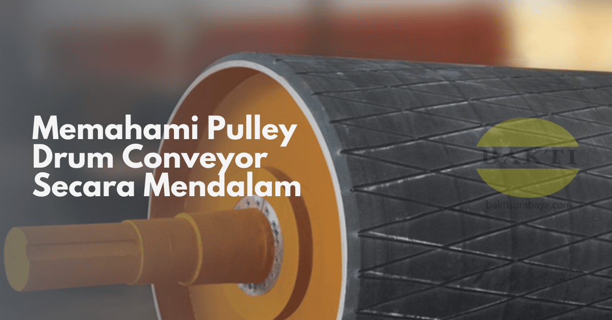Memahami Pulley Conveyor Secara Mendalam