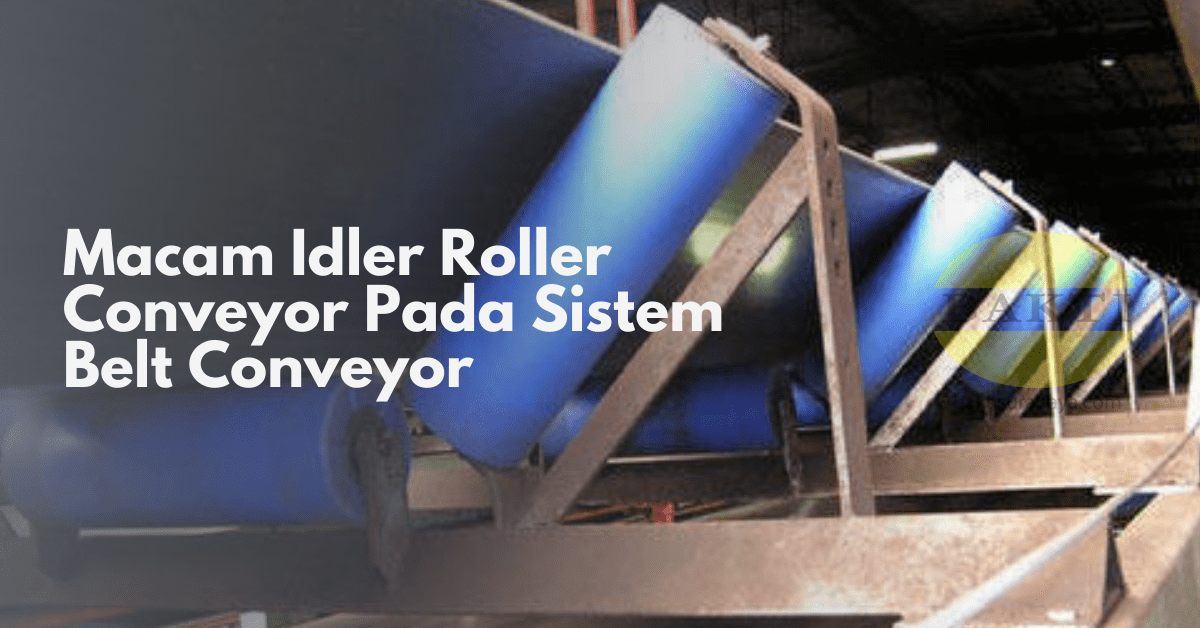 Macam Idler Roller Conveyor Pada Sistem Belt Conveyor Cover