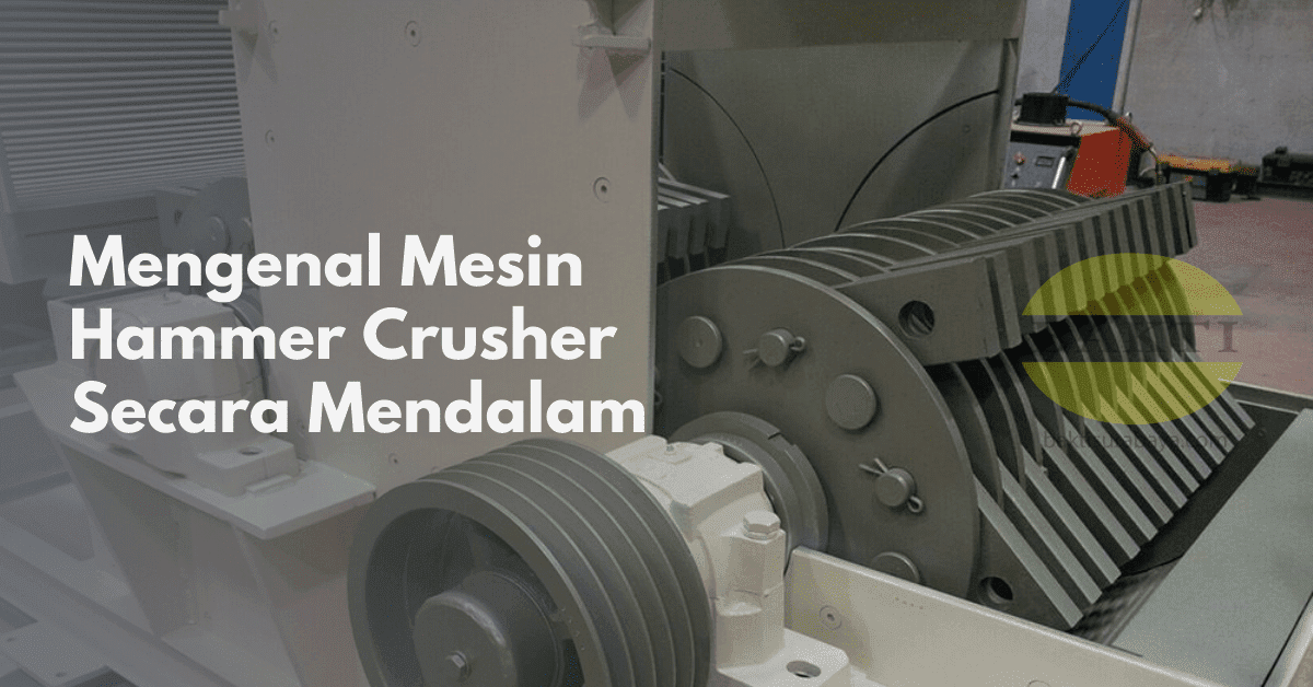 Mengenal Mesin Hammer Crusher Secara Mendalam Cover