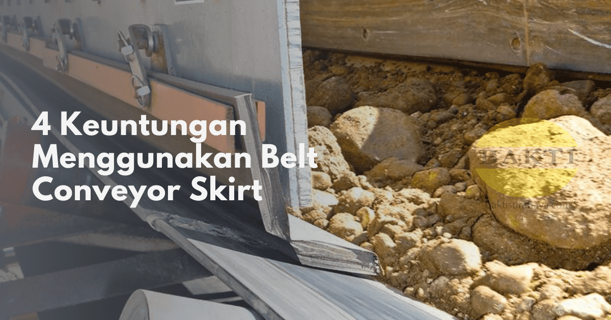 4 Keuntungan Menggunakan Belt Conveyor Skirt Cover
