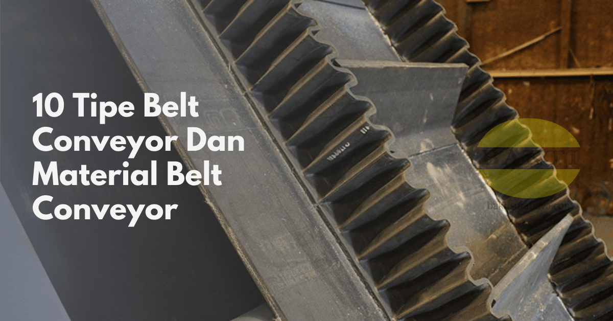 10 Tipe Belt Conveyor Dan Material Belt Conveyor Cover