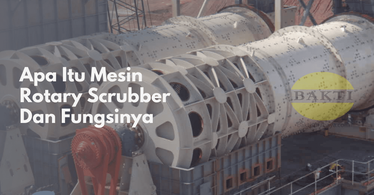 Apa Itu Mesin Rotary Scrubber Dan Fungsinya Cover