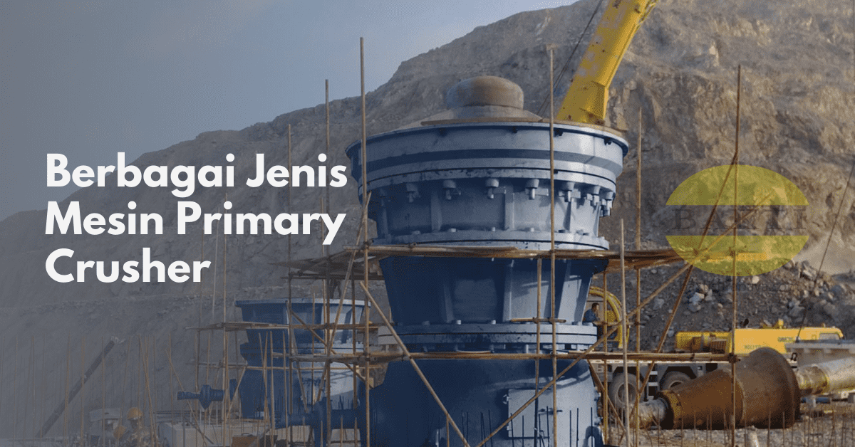 Berbagai Jenis Mesin Primary Crusher Cover