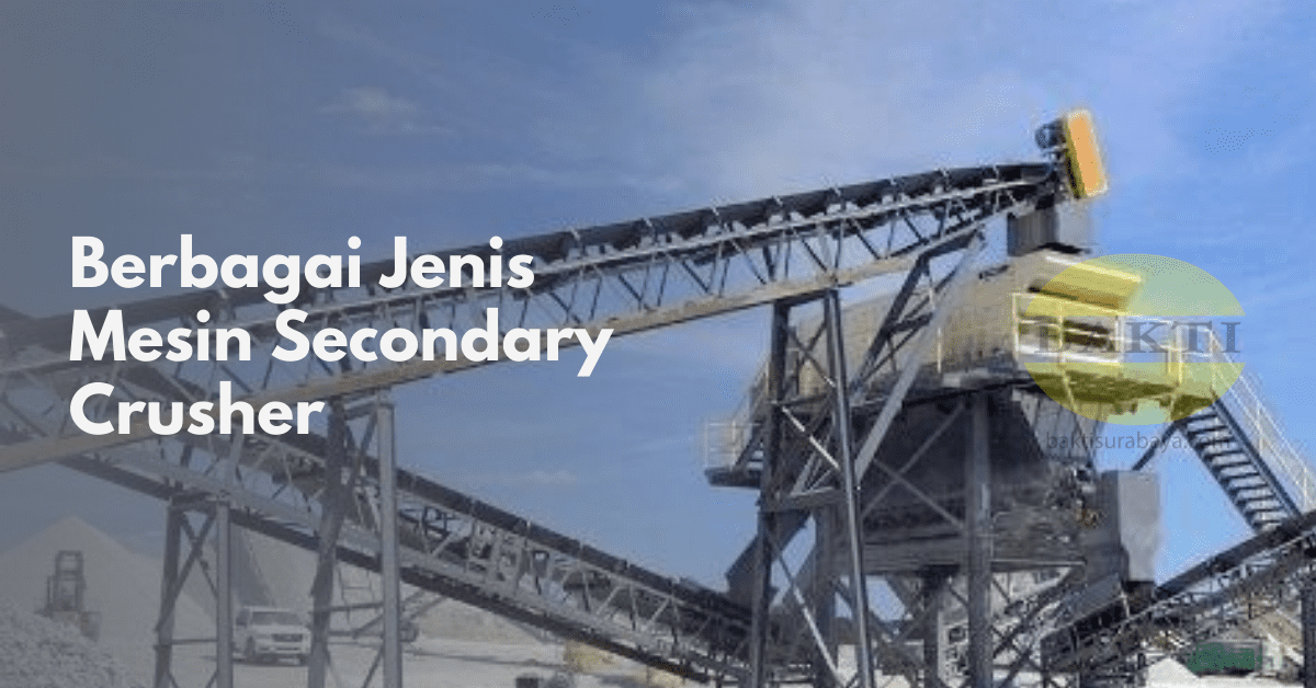 Berbagai Jenis Mesin Secondary Crusher Cover