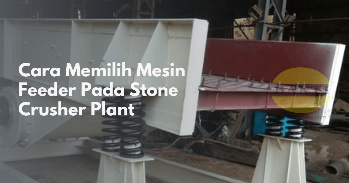 Cara Memilih Mesin Feeder Pada Stone Crusher Plant Cover