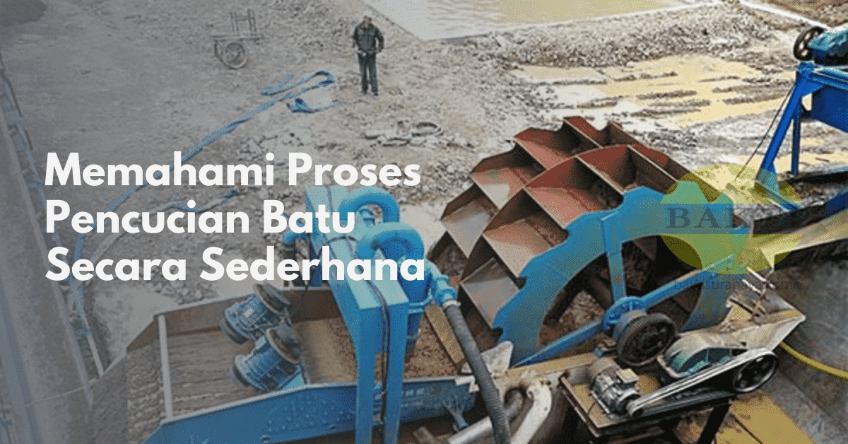 Memahami Proses Pencucian Batu Secara Sederhana Cover