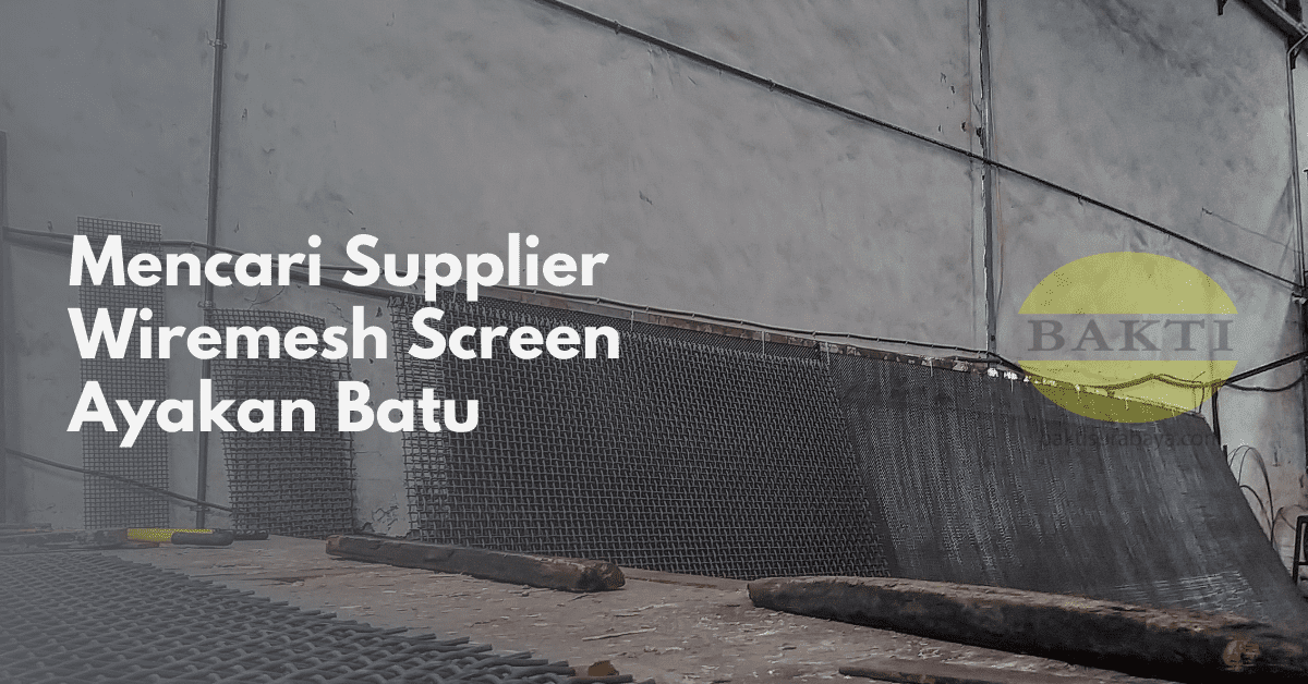 Mencari Supplier Wiremesh Screen Ayakan Batu Cover