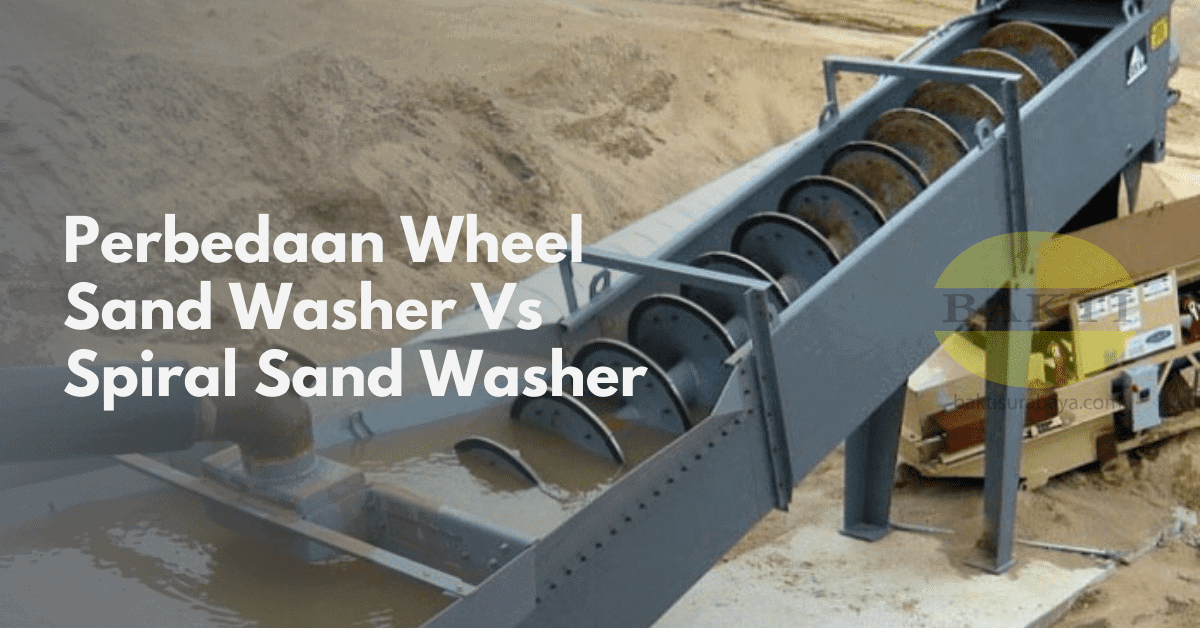 Perbedaan Wheel Sand Washer Vs Spiral Sand Washer Cover